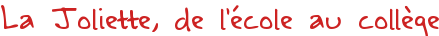 La Joliette, de l'école au collège